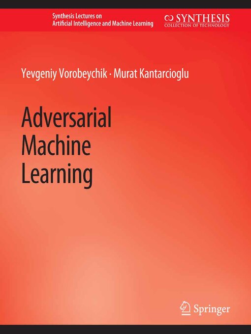 Title details for Adversarial Machine Learning by Yevgeniy Vorobeychik - Available